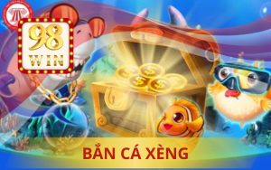 98WIN TẶNG 988K KHI CHƠI BẮN CÁ XÈNG