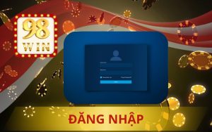 ĐĂNG NHẬP 98WIN NHẬN THƯỞNG LỚN