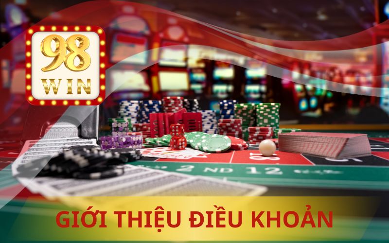 GIỚI THIỆU ĐIỀU KHOẢN 98WIN